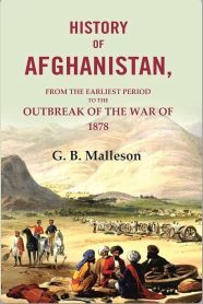 History Of Afghanistan From The Earliest Period To The Outbreak Of The 